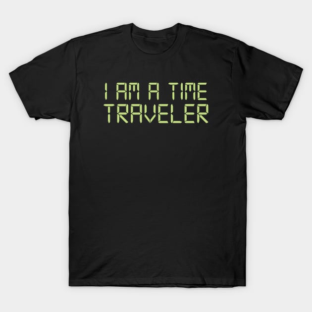 I am a Time Traveler T-Shirt by lorocoart